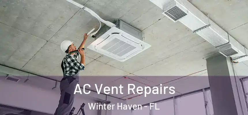 AC Vent Repairs Winter Haven - FL