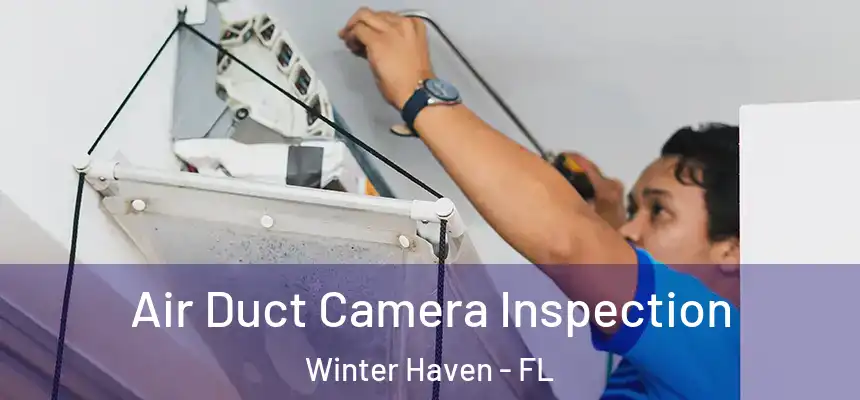 Air Duct Camera Inspection Winter Haven - FL