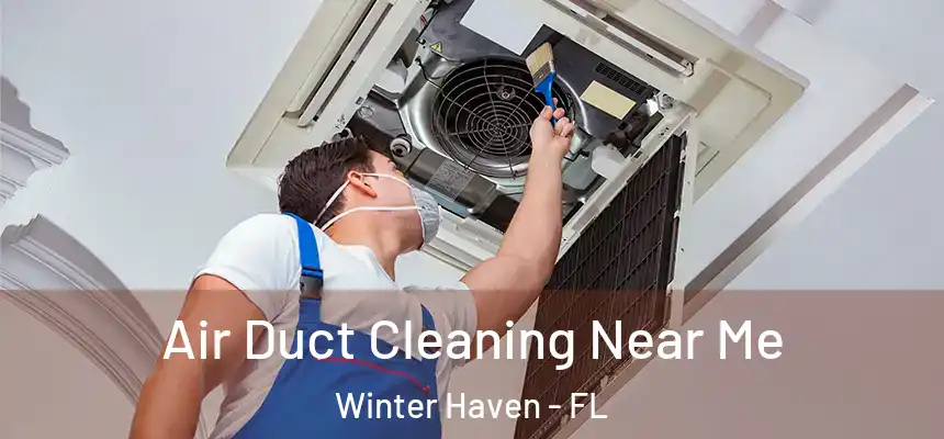  Air Duct Cleaning Near Me Winter Haven - FL