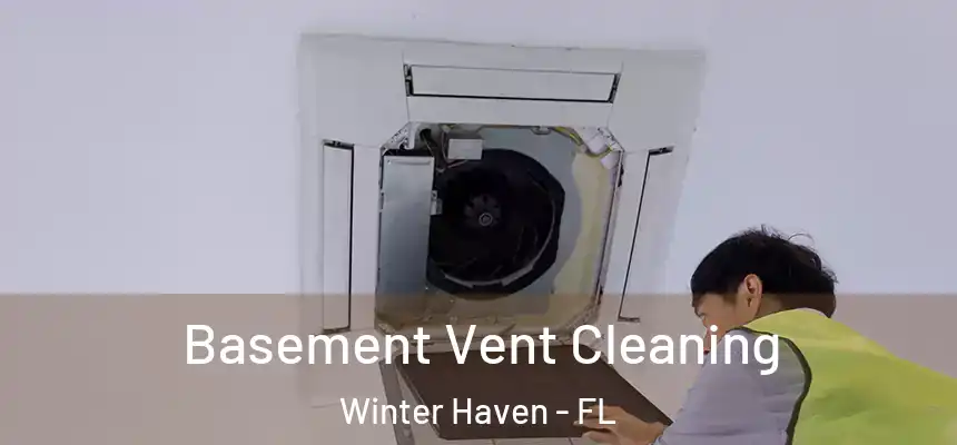 Basement Vent Cleaning Winter Haven - FL