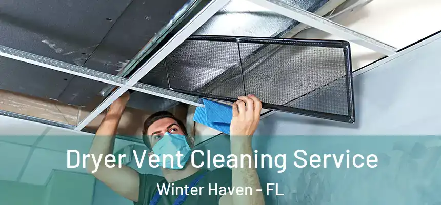Dryer Vent Cleaning Service Winter Haven - FL