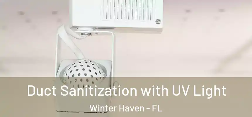Duct Sanitization with UV Light Winter Haven - FL