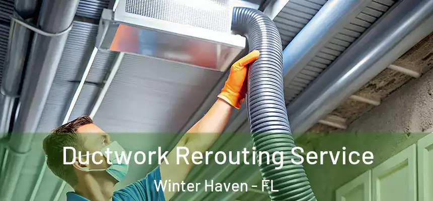  Ductwork Rerouting Service Winter Haven - FL