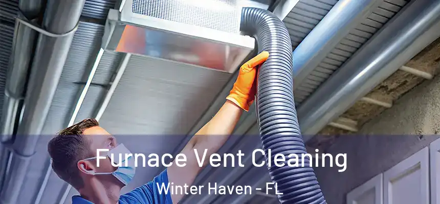 Furnace Vent Cleaning Winter Haven - FL
