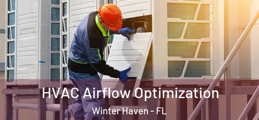  HVAC Airflow Optimization Winter Haven - FL