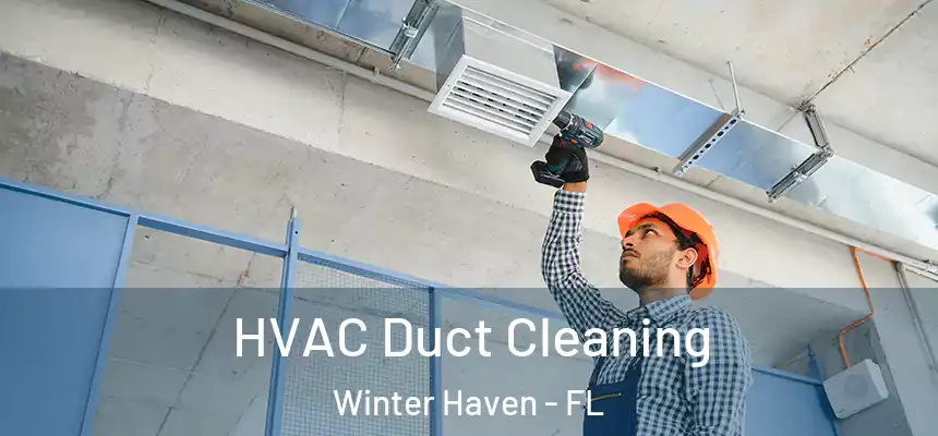 HVAC Duct Cleaning Winter Haven - FL