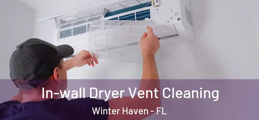 In-wall Dryer Vent Cleaning Winter Haven - FL