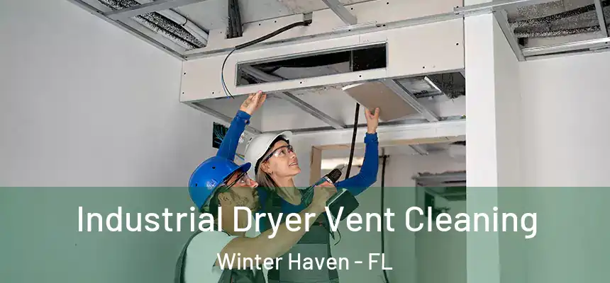 Industrial Dryer Vent Cleaning Winter Haven - FL