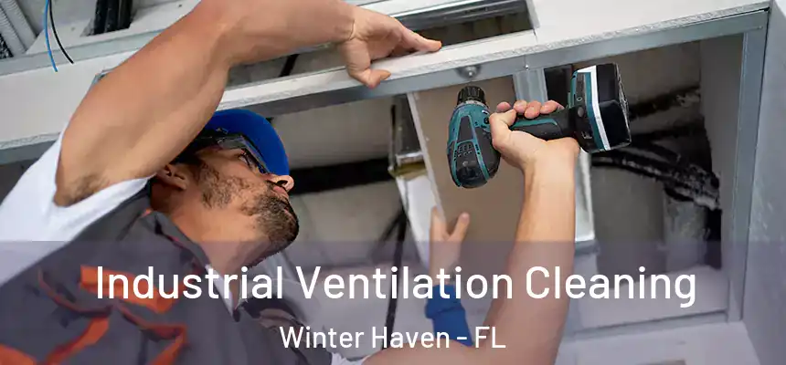 Industrial Ventilation Cleaning Winter Haven - FL