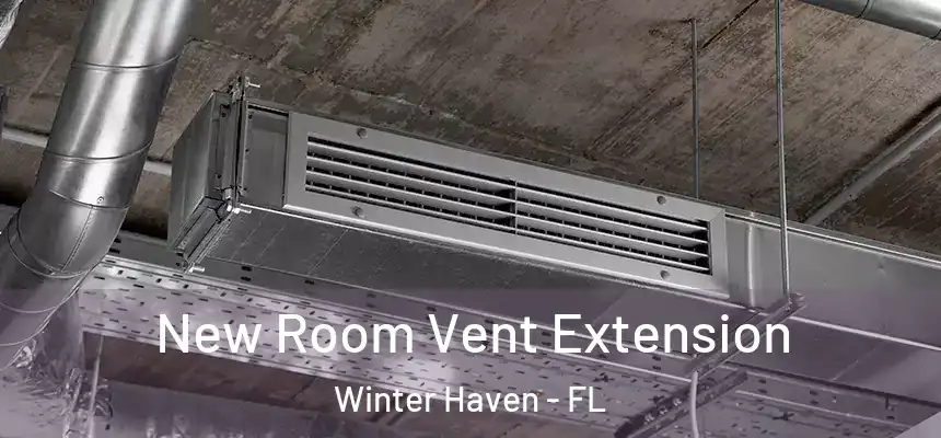 New Room Vent Extension Winter Haven - FL