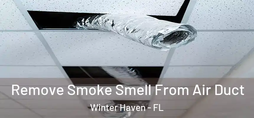 Remove Smoke Smell From Air Duct Winter Haven - FL